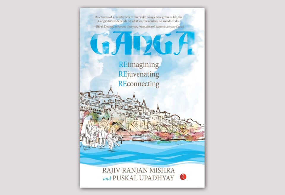 BOOK DISCUSSION - Ganga: Reimagining Rejuvenating Reconnecting
